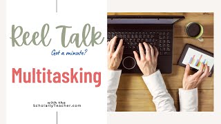 Reel Talk: Multitasking with Todd Zakrajsek from the Scholarly Teacher