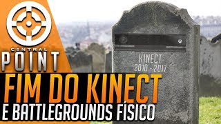 FIM DO KINECT, BATTLEGROUNDS EM VERSÃO FÍSICA E MUITO MAIS - CENTRAL POINT