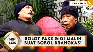 BOLOT MAU PAKE GIGI MALIH BUAT BOBOL BRANGKAS! - NEW STAR
