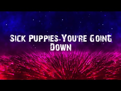 Sick Puppies-You're Going Down (lyrics)🖤
