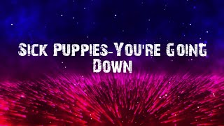 Sick Puppies-You're Going Down (lyrics)🖤