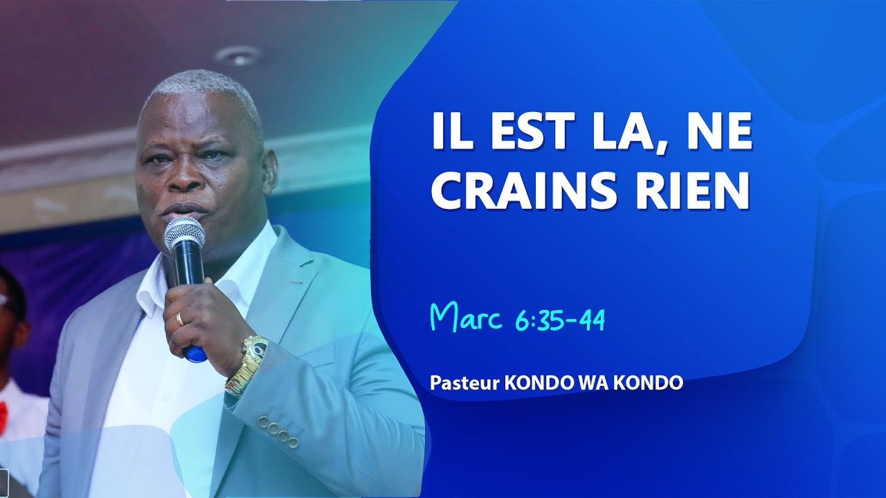 IL EST LA, NE CRAINS RIEN, Pasteur KONDO WA KONDO