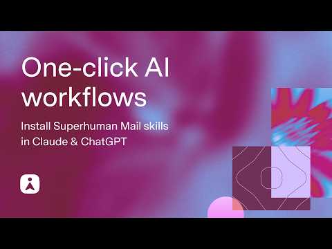 One-Click AI Workflows: Install Superhuman Mail Connector Skills in Claude & ChatGPT