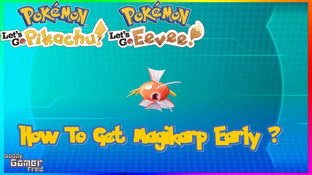 How To Get Magikarp Early ? | Pokémon: Let's Go Pikachu! and Let's Go