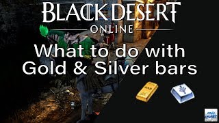 Black Desert Online: What to do with Gold & Silver bars