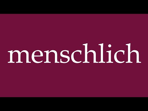 How to Pronounce ''menschlich'' (human) Correctly in German