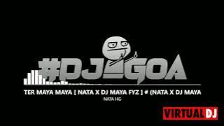 TER MAYA MAYA [ NATA X DJ MAYA FYZ ] #