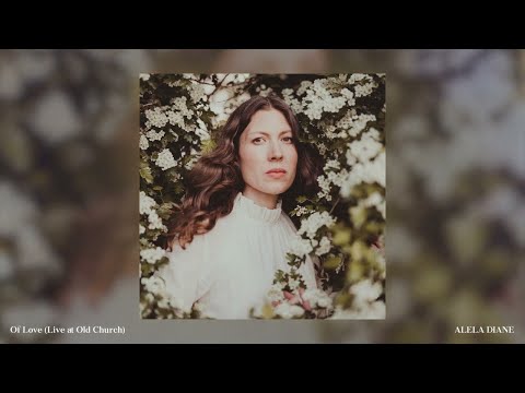 Alela Diane - Of Love (Live at the Old Church)