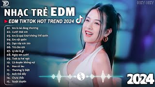 Em Là Kẻ Đáng Thương ♫ BXH Nhạc Trẻ EDM Hót Nhất Hiện Nay - Top 15 Bản EDM TikTok Hot Trend 2024