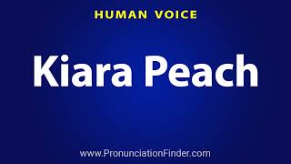 How To Pronounce Kiara Peach
