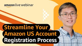 Streamline Your Amazon US Account Registration Process | Seller Education Webinars