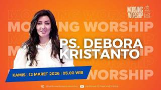 MORNING WORSHIP | PS. DEBORA KRISTANTO | 12 MARET 2026 | LIGHTHOUSE OF PRAYER AND WORSHIP