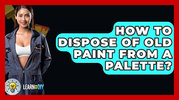 How To Dispose Of Old Paint From A Palette? - LearnToDIY360.com