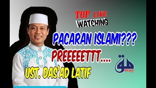 Ustadz Das'ad Latif | Pacaran Islami ??? Tak Lazim Sangat Menyentuh - Haru dan Tawa Menyatu