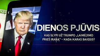 Kas slypi už Trumpo „laimėjimo prieš Iraną“ – kada karas baigsis? | DIENOS PJŪVIS