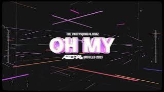 The Partysquad & Boaz - Oh My (ABBERALL BOOTLEG) 2023