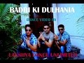 Badri ki dulhania  dancelakshya dance unlimited varun alia badrinath ki dulhania