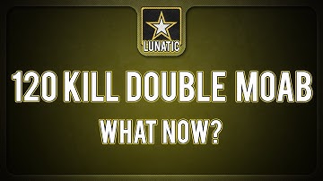 120 Kill Specialist Double MOAB - What Now?