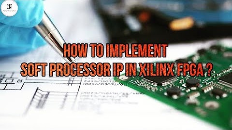 How to Implement Softcore IP in Xilinx FPGA ? | New Video