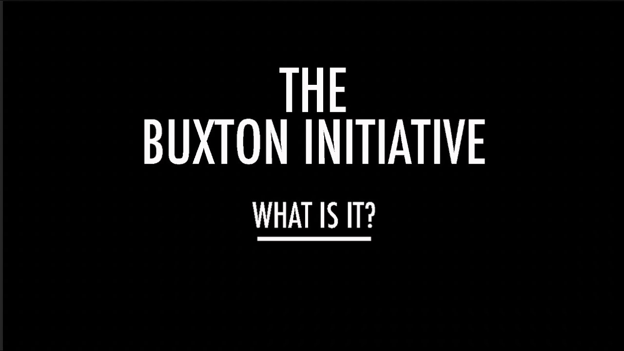 The Buxton Initiative: What is it?