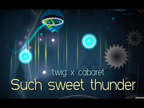 "Such sweet thunder" by Twig & Cabaret (us) - Geometry Dash