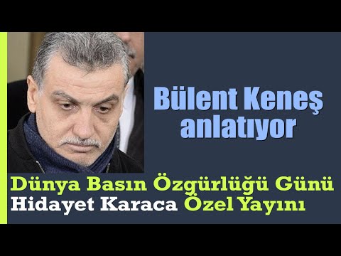 Dünya Basın Özgürlüğü Günü | Hidayet Karaca Özel Yayını | Bülent Keneş