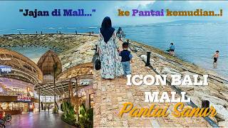 Sambil ke Mall pergi ke Pantai, Emang bisa..? Icon Mall Bali Solusinya... | MaMeMu Family