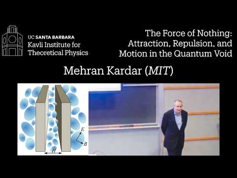 The Force of Nothing: Attraction, Repulsion, and Motion in the Quantum Void | Mehran Kardar (MIT)