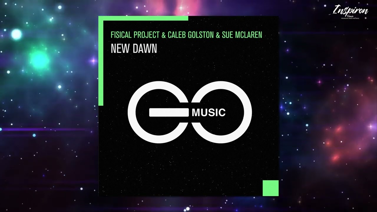 Fisical Project & Caleb Golston & Sue McLaren - New Dawn (Extended Mix)