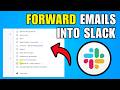 How To Forward Emails Into Slack (2026) (Step By Step)