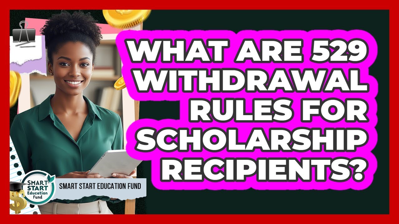 what-are-529-withdrawal-rules-for-scholarship-recipients-youtube