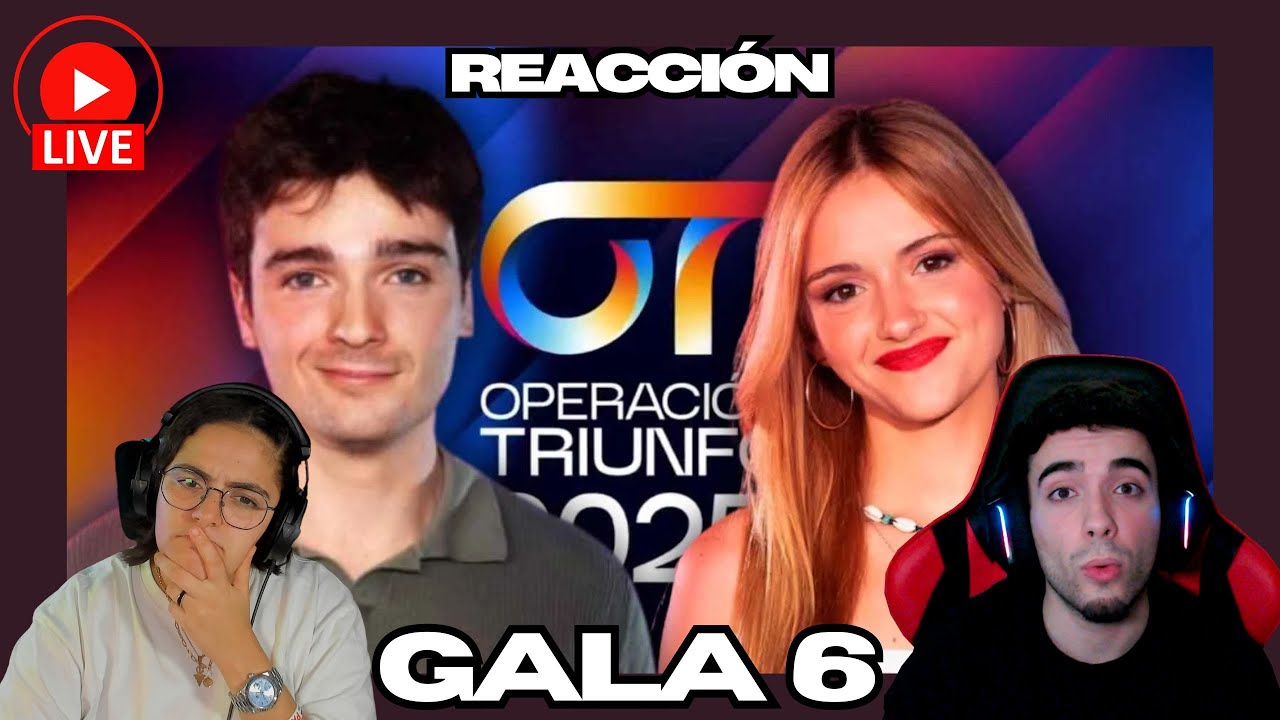REACCIÓN a la GALA 6 de OPERACIÓN TRIUNFO 2025 - Yas & Àlex