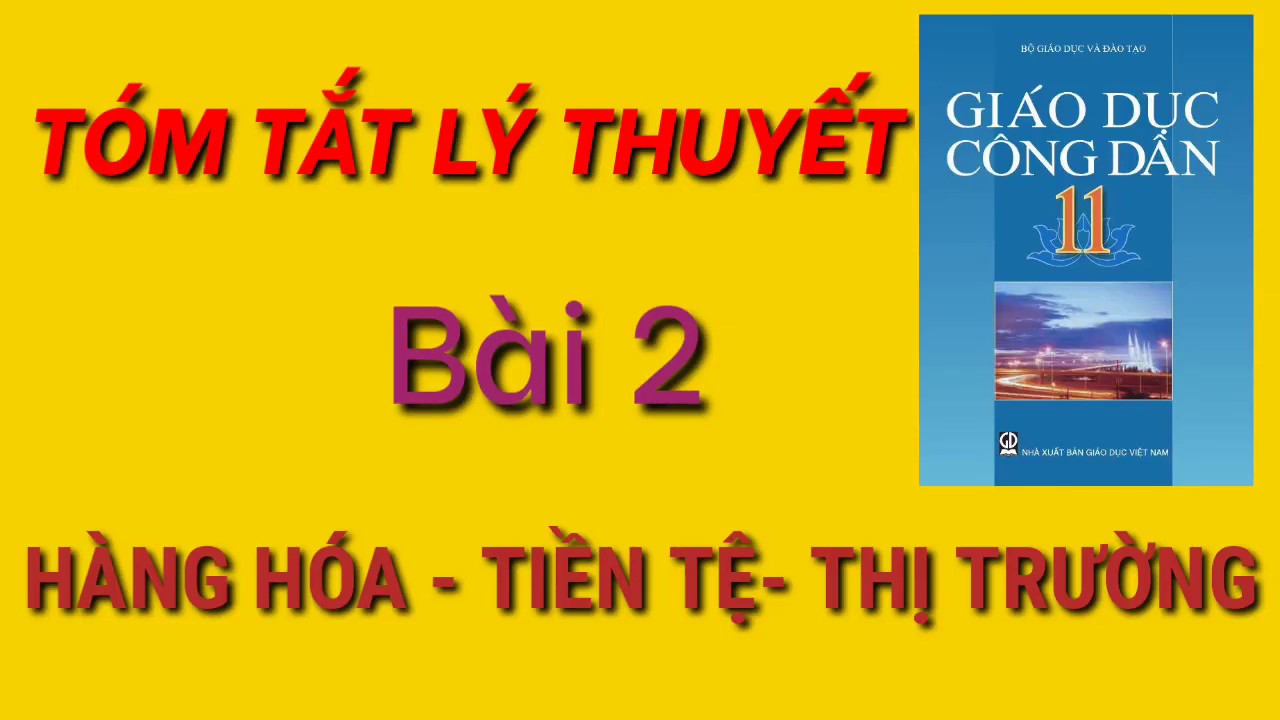 GDCD 11- Bài 2: Hàng hóa- Tiền tệ- Thị trường - youtube