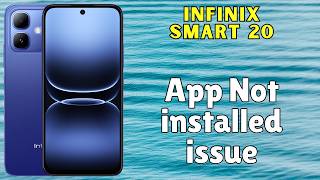 Infinix Smart 20 App Not installed issue || How to to solve the app installation problem