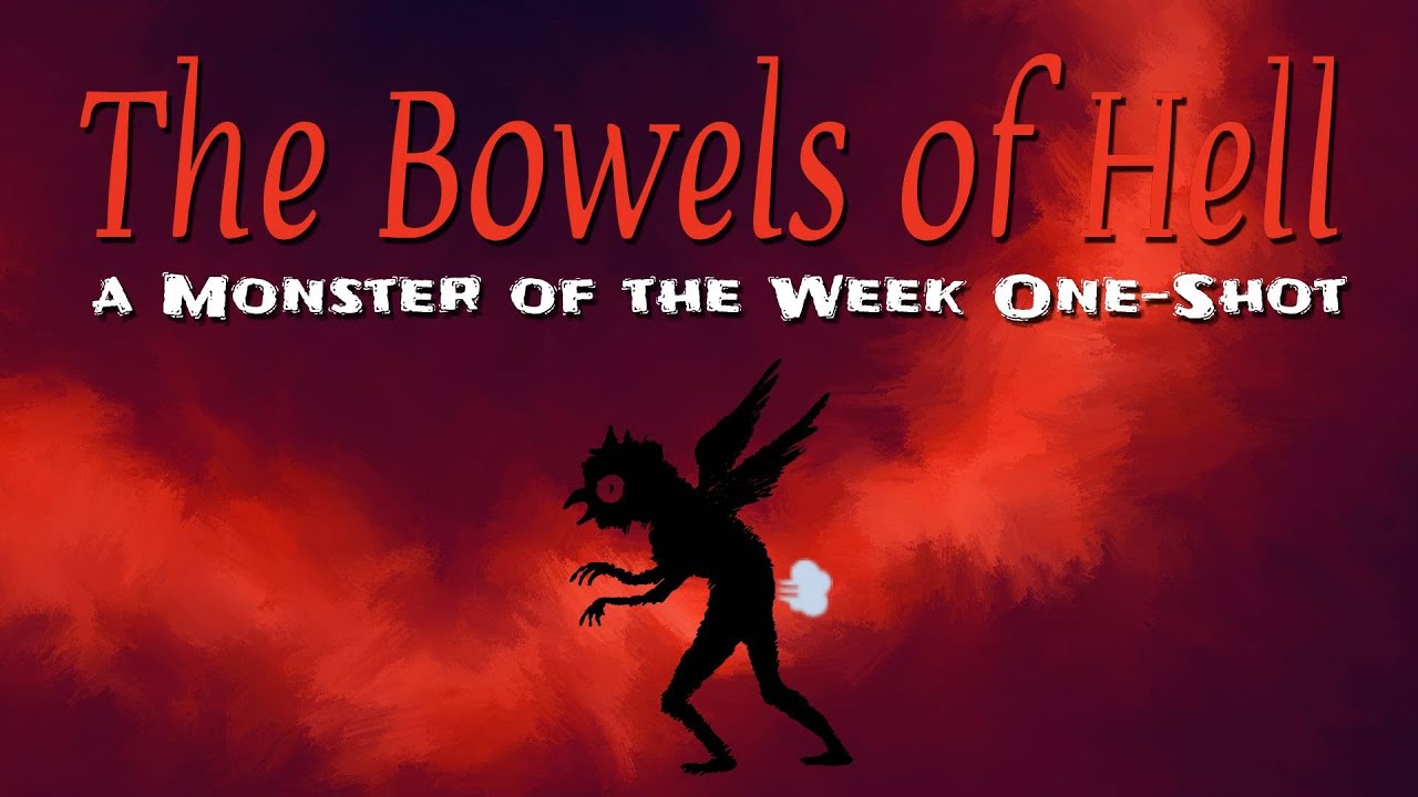 The Bowels of Hell - a Monster of the Week One-Shot
