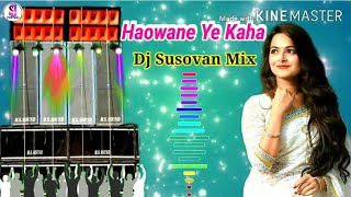 Haowane Ye Kaha(1 Step Ton Power Humming) Dj Susovan Mix