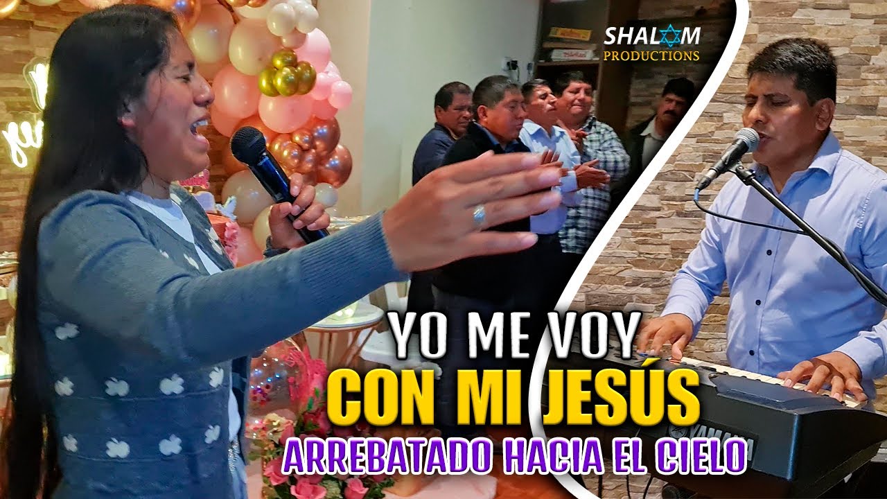 YO ME VOY CON MI JESÚS ; ARREBATADO HACIA EL CIELO