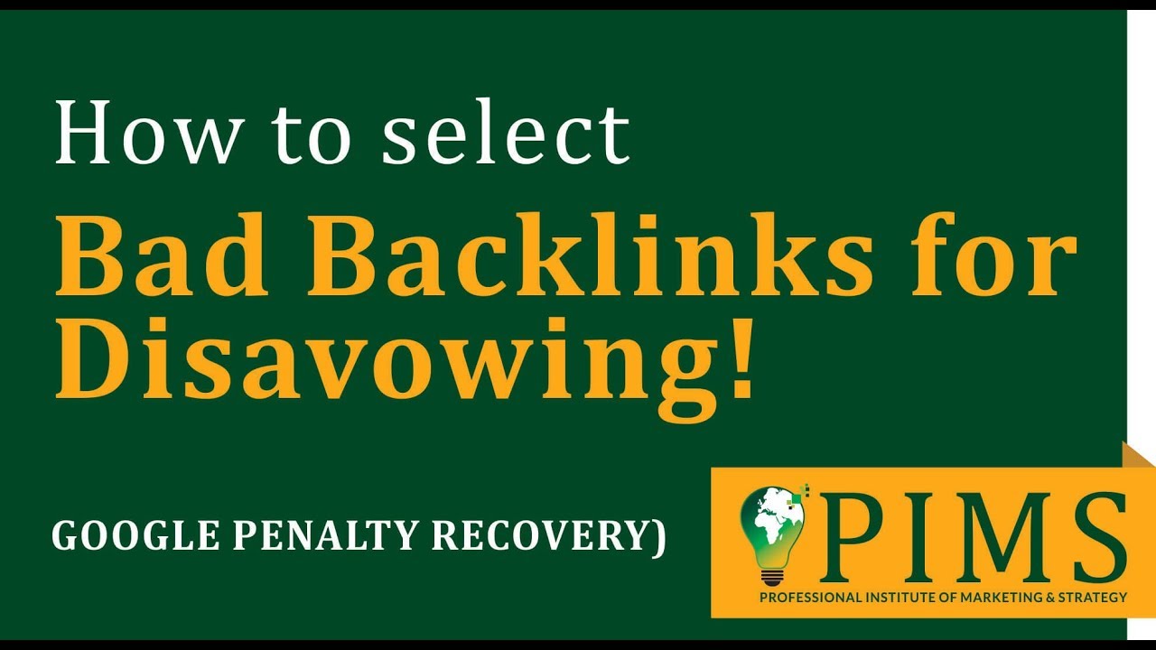 Select bad backlinks for disavowing - Google Penalty Recovery | PIMS Institute