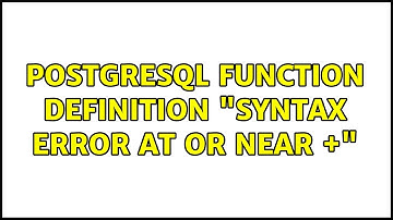 PostgreSQL function definition "syntax error at or near +"