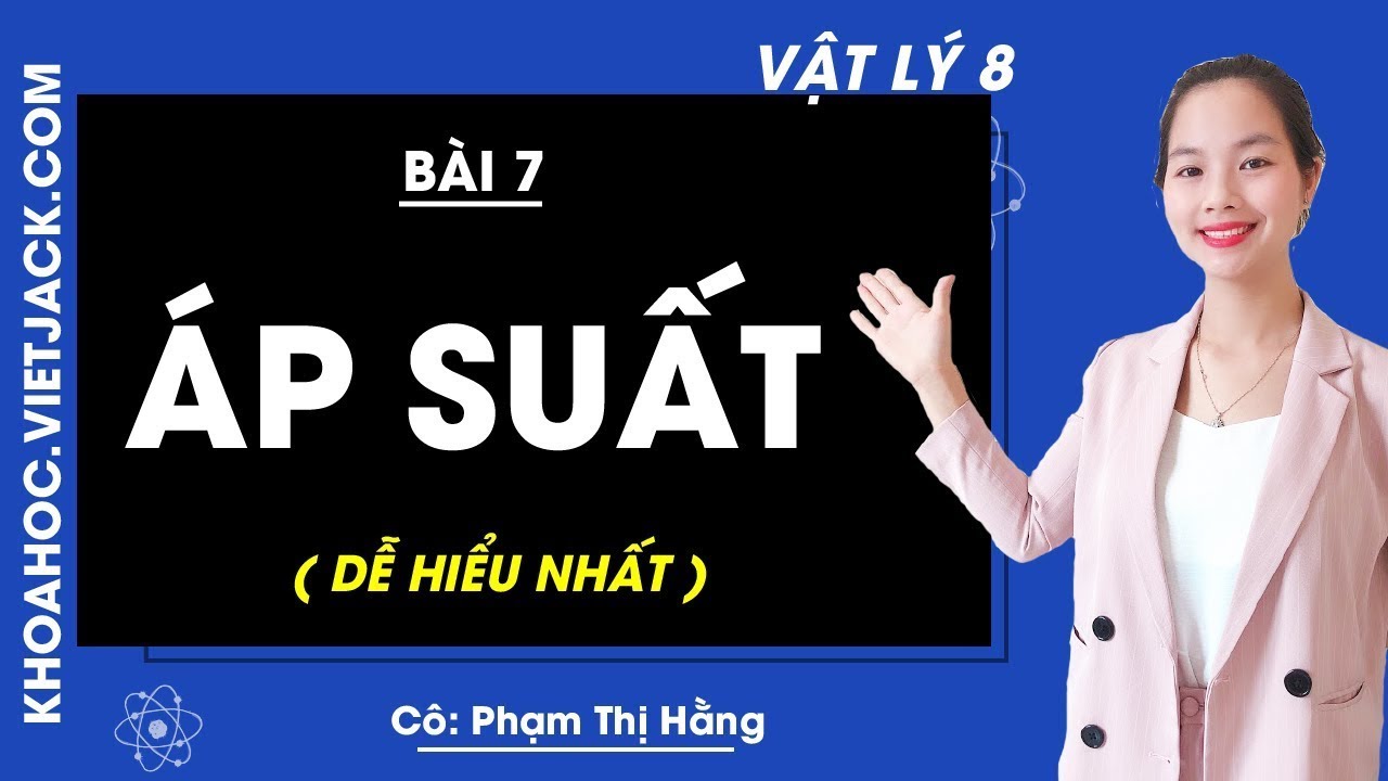Vật lí 8 - Bài 7 - Áp suất - Cô Phạm Thị Hằng (DỄ HIỂU... - youtube