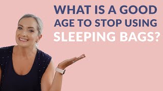 When is a good age to stop using a baby sleeping bag?