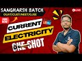 CURRENT ELECTRICITY | ONE SHOT | DEAR SIR BARI SIR | SANGHARSH BATCH | OUAT | CUET | NEET | OJEE