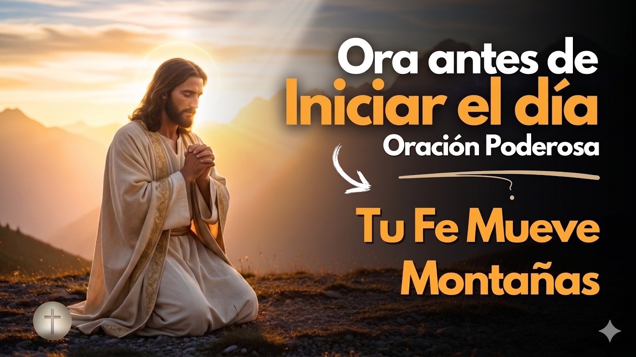 Oración de la Mañana: Señor Confío en Ti Hoy | Fe que Mueve Montañas 🙏⛰ ...