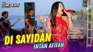 DI SAYIDAN - INTAN AFIFAH - ONE PEACE MUSIC DANGDUT