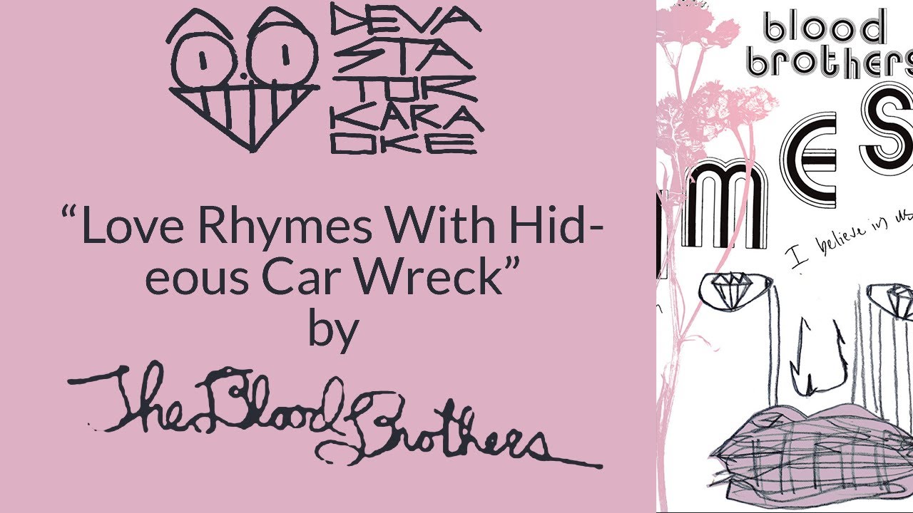 The Blood Brothers - Love Rhymes With Hideous Car Wreck (Karaoke Version) [DevastatorKaraoke]