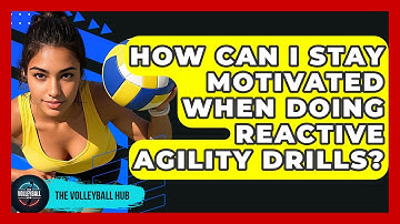 How Can I Stay Motivated When Doing Reactive Agility Drills? - The Volleyball Hub
