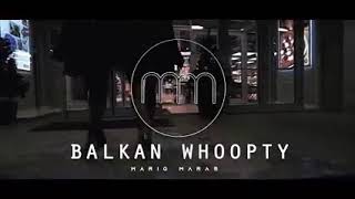 Balkan  Remix-whoopty