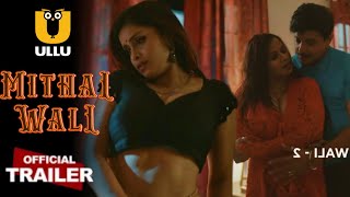 Mithai Wali Official Trailer Ullu App Priyanka Chourasia Mushkan Agarwal