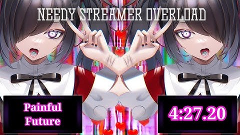 Needy Streamer Overload | Painful Future Speedrun WR [4:27.20]