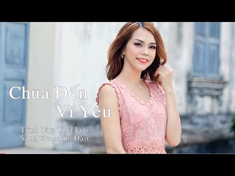 Video Chúa Đến Vì Yêu MV Offical - Tina Lưu - Thánh Ca Tin... - youtube